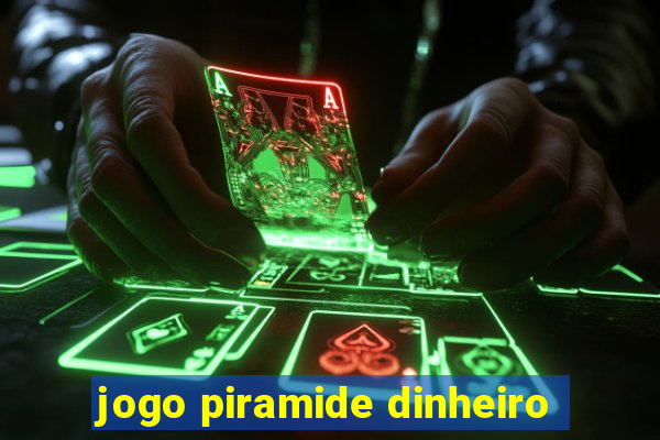 jogo piramide dinheiro